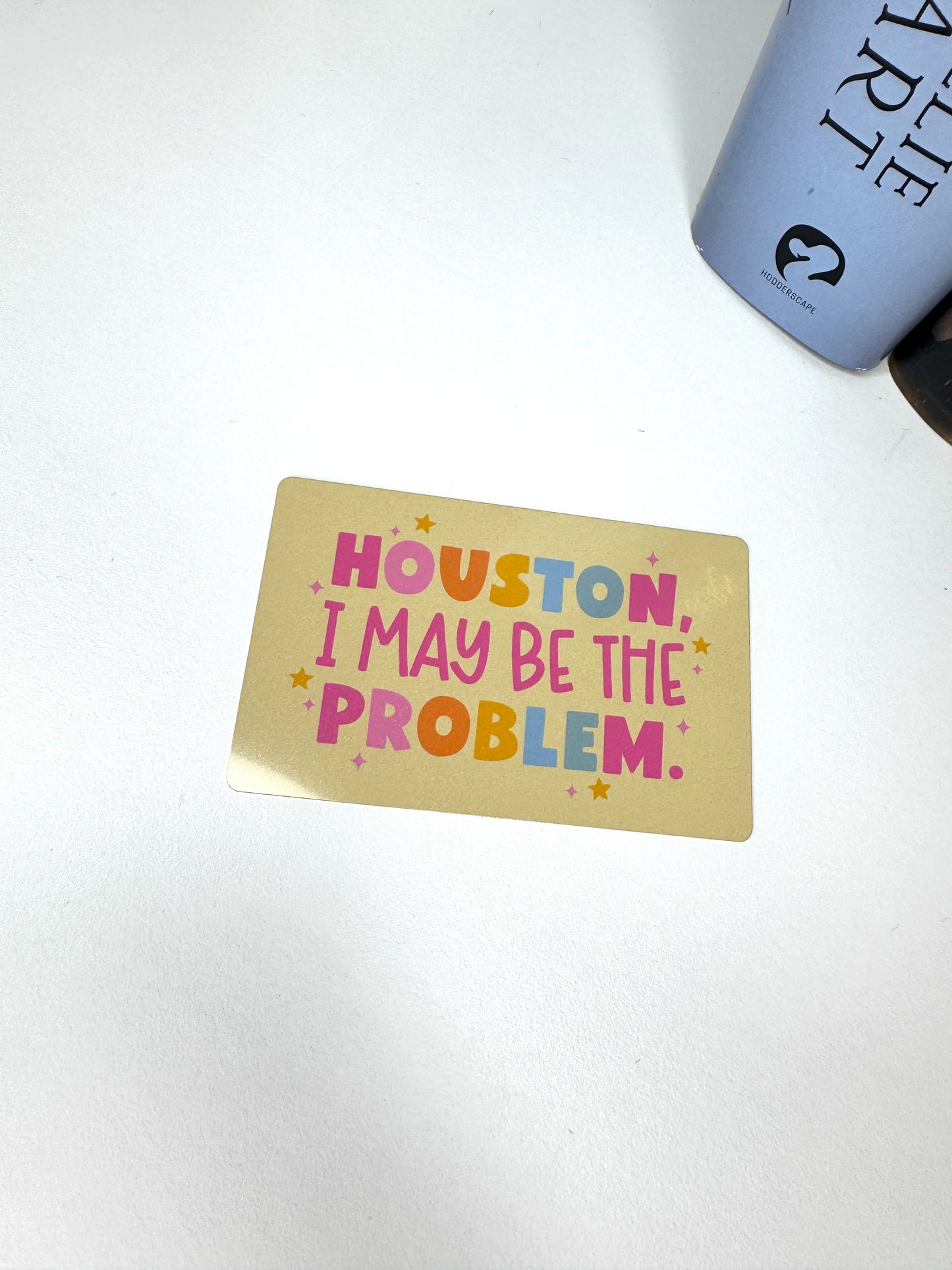 Houston I May Be The Problem Mini Metal Bookmark